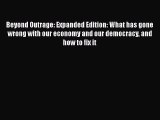 Read Beyond Outrage: Expanded Edition: What has gone wrong with our economy and our democracy