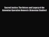 PDF Sacred Justice: The Voices and Legacy of the Armenian Operation Nemesis (Armenian Studies)