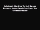 PDF Hell's Angels Biker Wars: The Rock Machine Massacres (Crimes Canada: True Crimes That Shocked