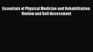 [Read book] Essentials of Physical Medicine and Rehabilitation: Review and Self-Assessment