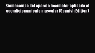[Read book] Biomecanica del aparato locomotor aplicada al acondicionamiento muscular (Spanish