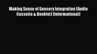[Read book] Making Sense of Sensory Integration (Audio Cassette & Booklet) (Informational)