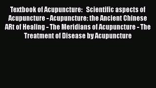 [Read book] Textbook of Acupuncture:   Scientific aspects of Acupuncture - Acupuncture: the