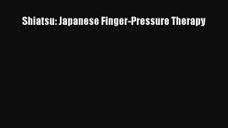 [Read book] Shiatsu: Japanese Finger-Pressure Therapy [Download] Online