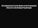 PDF The Emptied Soul: On the Nature of the Psychopath (Classics in Archetypal Psychology)