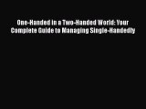 [Read book] One-Handed in a Two-Handed World: Your Complete Guide to Managing Single-Handedly
