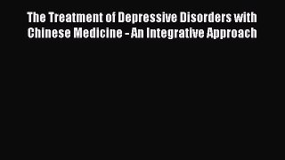 [Read book] The Treatment of Depressive Disorders with Chinese Medicine - An Integrative Approach