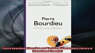 EBOOK ONLINE  Pierre Bourdieu Education and Training Bloomsbury Library of Educational Thought READ ONLINE