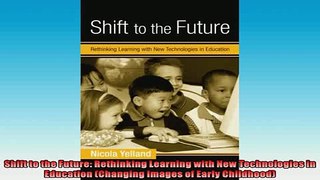 FREE PDF  Shift to the Future Rethinking Learning with New Technologies in Education Changing  BOOK ONLINE