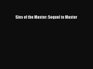 Download Sins of the Master: Sequel to Master Ebook Free