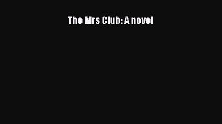 Ebook The Mrs Club: A novel Read Full Ebook