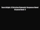 Book Searchlight: A Christian Romantic Suspense Novel (Crystal Book 1) Read Full Ebook