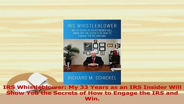 Read IRS Whistleblower My 33 Years as an IRS Insider Will Show You the Secrets of How to Ebook Free