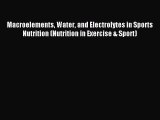 Read Macroelements Water and Electrolytes in Sports Nutrition (Nutrition in Exercise & Sport)