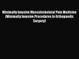 Read Minimally Invasive Musculoskeletal Pain Medicine (Minimally Invasive Procedures in Orthopaedic