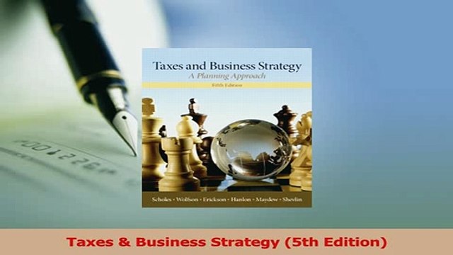 Read Taxes Business Strategy 5th Edition Ebook Free