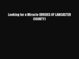 Ebook Looking for a Miracle (BRIDES OF LANCASTER COUNTY) Read Full Ebook