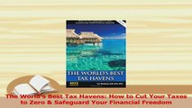 Read  The Worlds Best Tax Havens How to Cut Your Taxes to Zero  Safeguard Your Financial Ebook Free