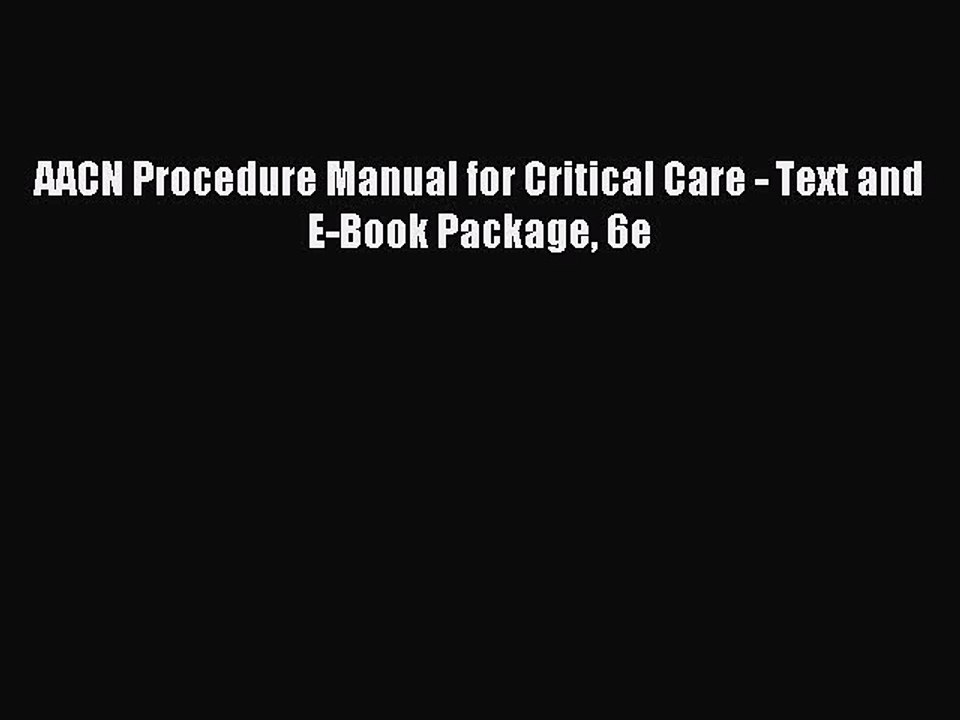 Download AACN Procedure Manual for Critical Care - Text and E-Book Package 6e PDF Free
