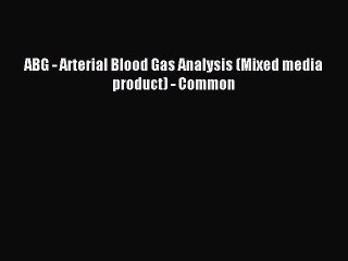 Download ABG - Arterial Blood Gas Analysis (Mixed media product) - Common Ebook Free