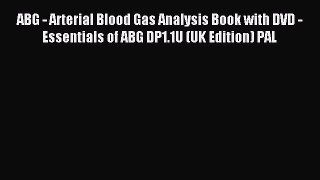 Read ABG - Arterial Blood Gas Analysis Book with DVD - Essentials of ABG DP1.1U (UK Edition)