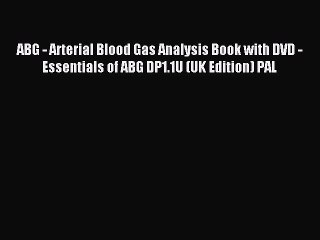 Read ABG - Arterial Blood Gas Analysis Book with DVD - Essentials of ABG DP1.1U (UK Edition)