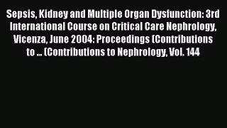 Read Sepsis Kidney and Multiple Organ Dysfunction: 3rd International Course on Critical Care