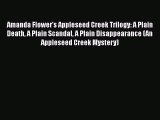 Ebook Amanda Flower's Appleseed Creek Trilogy: A Plain Death A Plain Scandal A Plain Disappearance