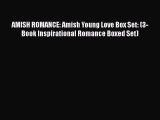 Book AMISH ROMANCE: Amish Young Love Box Set: (3-Book Inspirational Romance Boxed Set) Read