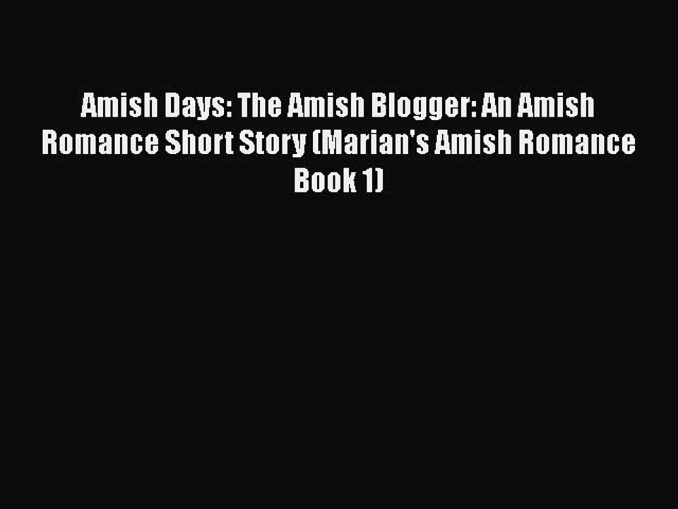 Book Amish Days: The Amish Blogger: An Amish Romance Short Story (Marian's Amish Romance Book