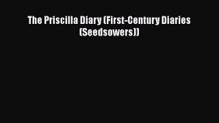Book The Priscilla Diary (First-Century Diaries (Seedsowers)) Read Full Ebook