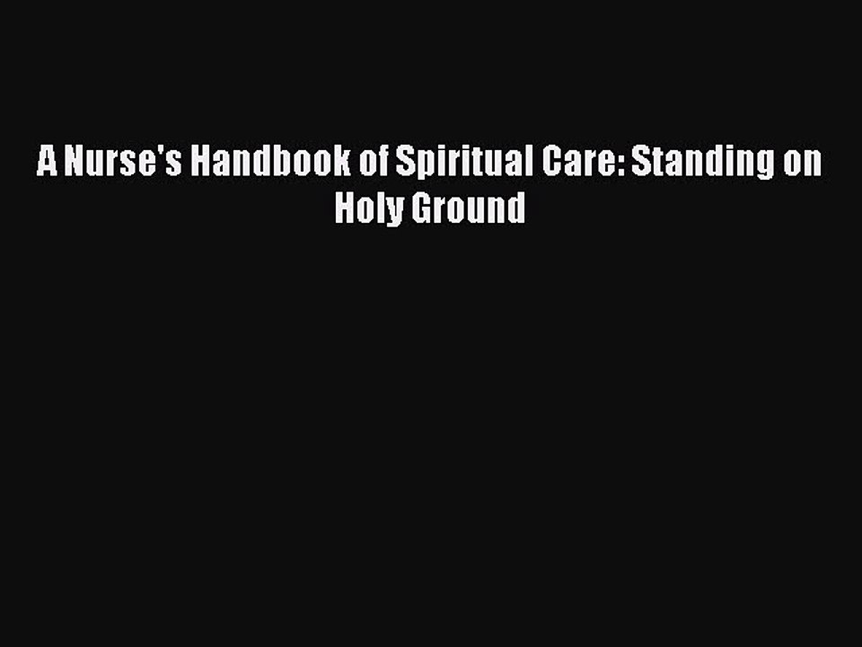 Read A Nurse's Handbook of Spiritual Care: Standing on Holy Ground Ebook Free