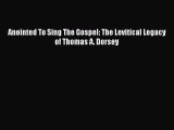 [PDF] Anointed To Sing The Gospel: The Levitical Legacy of Thomas A. Dorsey [Download] Full