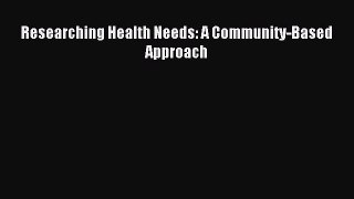 Read Researching Health Needs: A Community-Based Approach PDF Free
