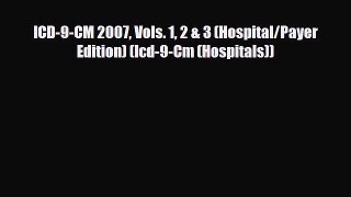 Download ICD-9-CM 2007 Vols. 1 2 & 3 (Hospital/Payer Edition) (Icd-9-Cm (Hospitals)) Ebook