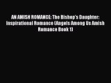 Ebook AN AMISH ROMANCE: The Bishop's Daughter: Inspirational Romance (Angels Among Us Amish