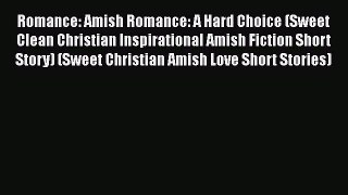 Book Romance: Amish Romance: A Hard Choice (Sweet Clean Christian Inspirational Amish Fiction