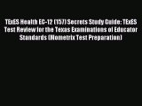 Read TExES Health EC-12 (157) Secrets Study Guide: TExES Test Review for the Texas Examinations