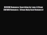 Ebook BWWM Romance: Searching for Love: A Clean BWWM Romance:  (Clean Navy Seal Romance) Read