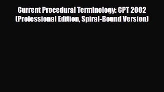 Read Current Procedural Terminology: CPT 2002 (Professional Edition Spiral-Bound Version) Ebook