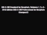 Read ICD-9-CM Standard for Hospitals Volumes 1 2 & 3--2013 Edition (ICD-9-CM Professional for