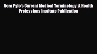 Read Vera Pyle's Current Medical Terminology: A Health Professions Institute Publication PDF