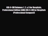 Read ICD-9-CM Volumes 1 2 & 3 for Hospitals Professional Edition (AMA ICD-9-CM for Hospitals