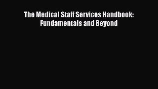 Download The Medical Staff Services Handbook: Fundamentals and Beyond PDF Free