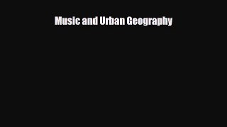 Read Music and Urban Geography Ebook Online
