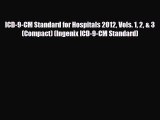 Read ICD-9-CM Standard for Hospitals 2012 Vols. 1 2 & 3 (Compact) (Ingenix ICD-9-CM Standard)