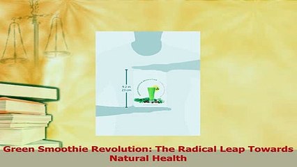 Read  Green Smoothie Revolution The Radical Leap Towards Natural Health Ebook Free