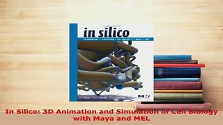 PDF  In Silico 3D Animation and Simulation of Cell Biology with Maya and MEL  Read Online