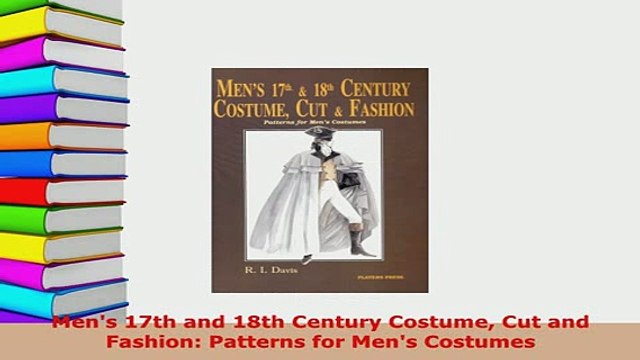PDF Mens 17th and 18th Century Costume Cut and Fashion Patterns for Mens Costumes PDF Online