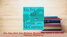 Download  Go Ivy Go Ivy Malone Mysteries Book 5 An Ivy Malone Mystery Free Books